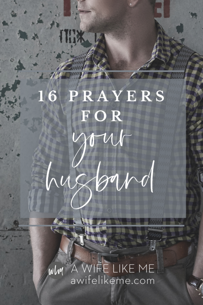 16 Prayers For Your Husband