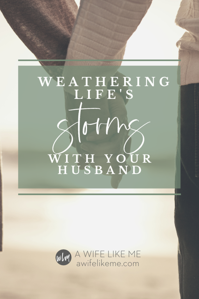 Weathering Life's Storms With Your Husband