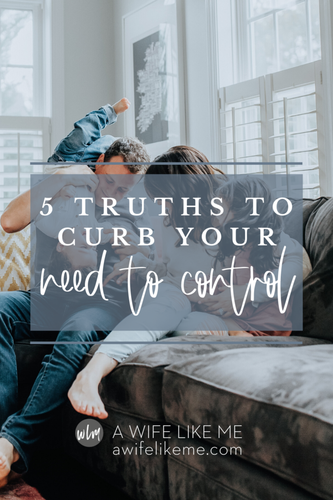 5 Truths to Curb Your Need to Control