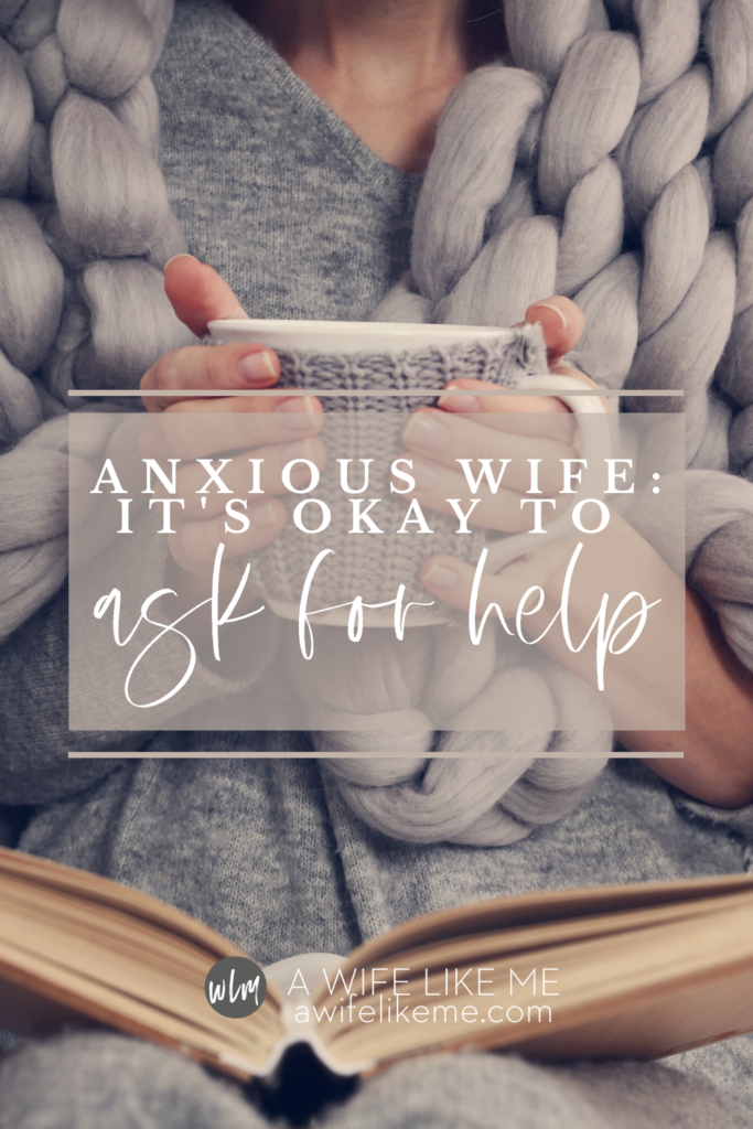 Anxious Wife_ It's Okay to Ask For Help