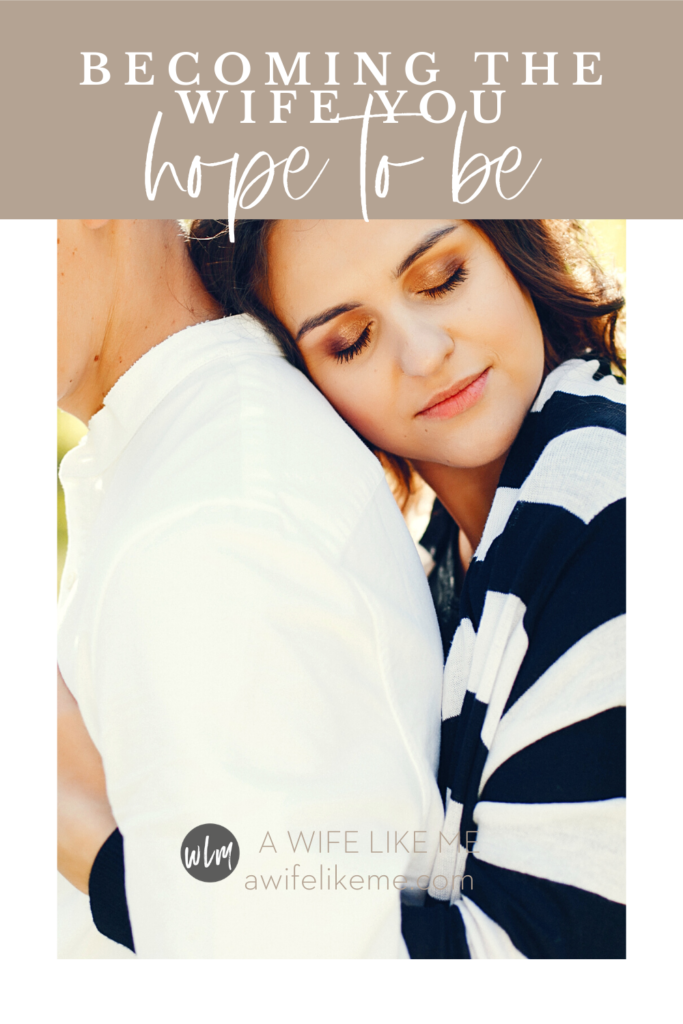 Becoming the Wife You Hope to Be