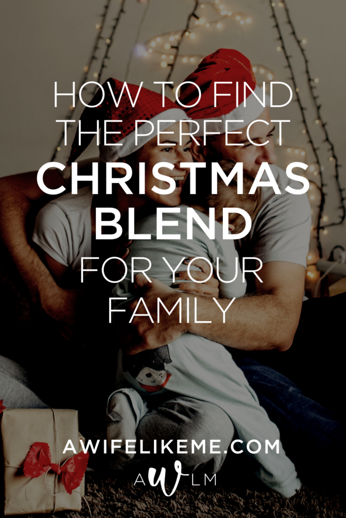 How to find the perfect Christmas blend for your family.