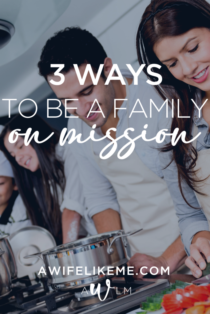 Ways to be a family on mission.