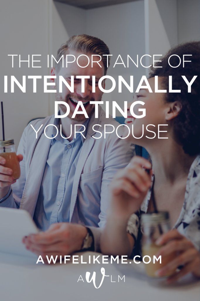 The importance of intentionally dating your spouse.