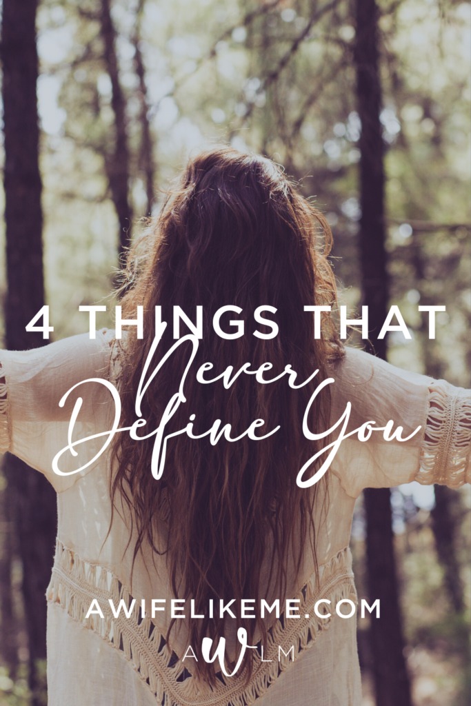 4 things that never define you