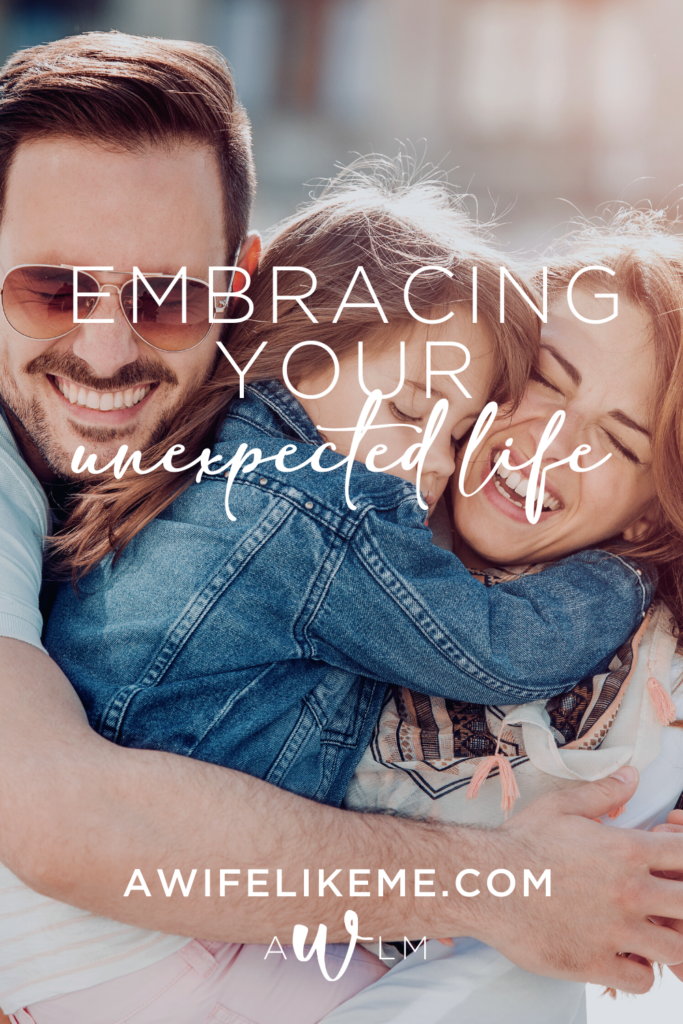 Embracing your unexpected life