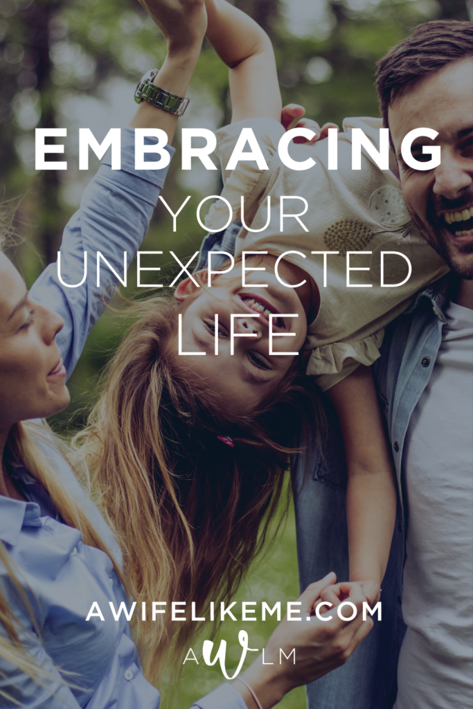 How to embrace your unexpected life.