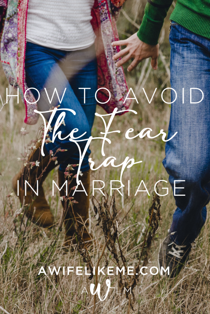 How to avoid the fear trap in marriage