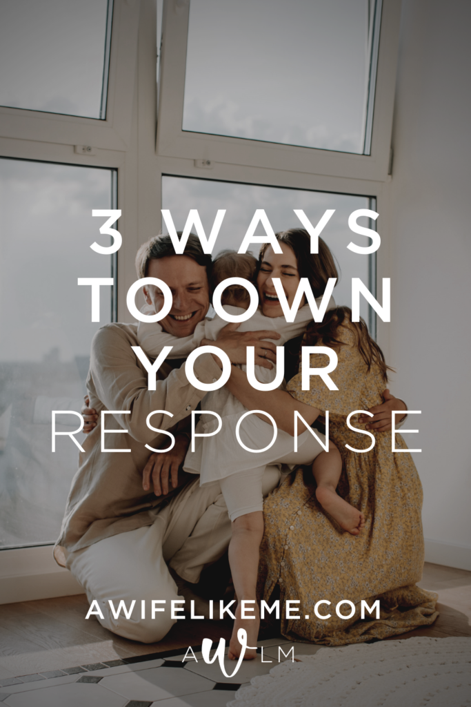 3 Ways To Own Your Response