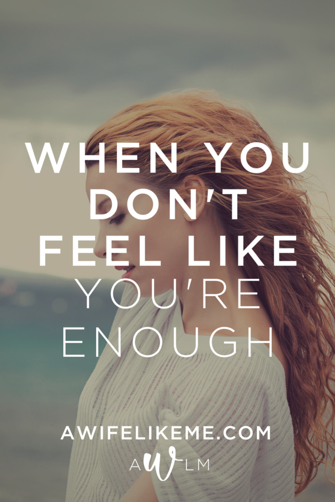 When You Don't Feel Like You're Enough