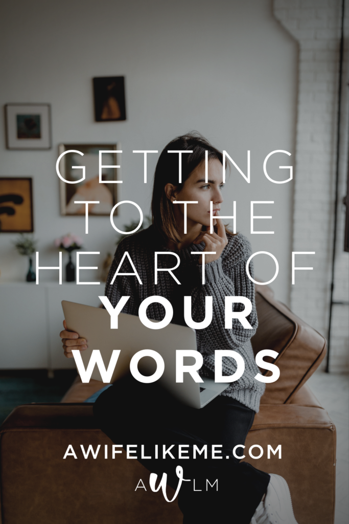 Getting to The Heart of Your Words