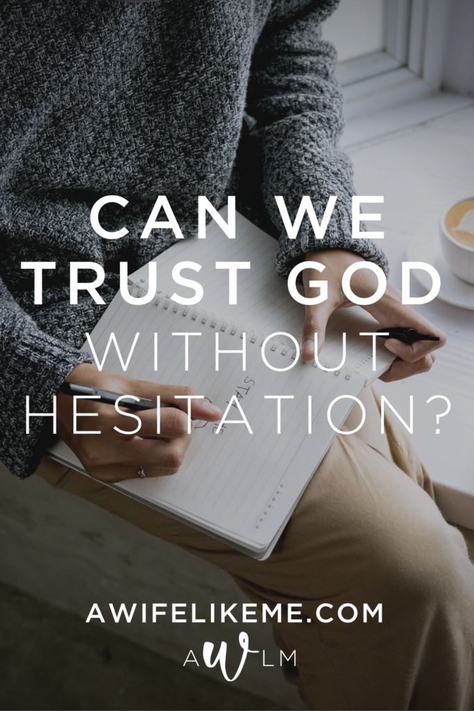 Can We Trust God Without Hesitation?