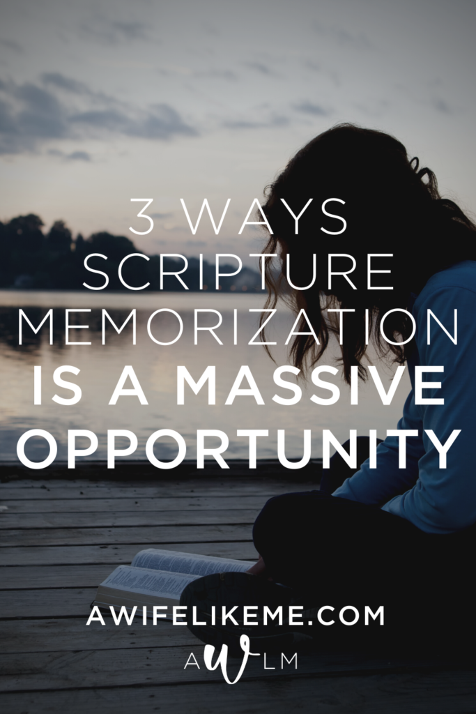 3 Ways Scripture Memorization is a Massive Opportunity