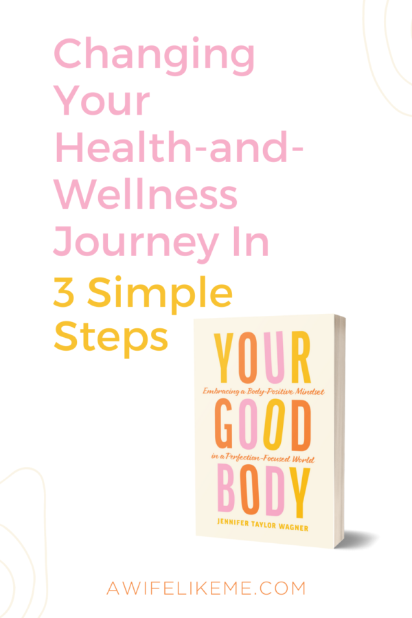 Changing Your Health-and-Wellness Journey In 3 Simple Steps - A Wife ...