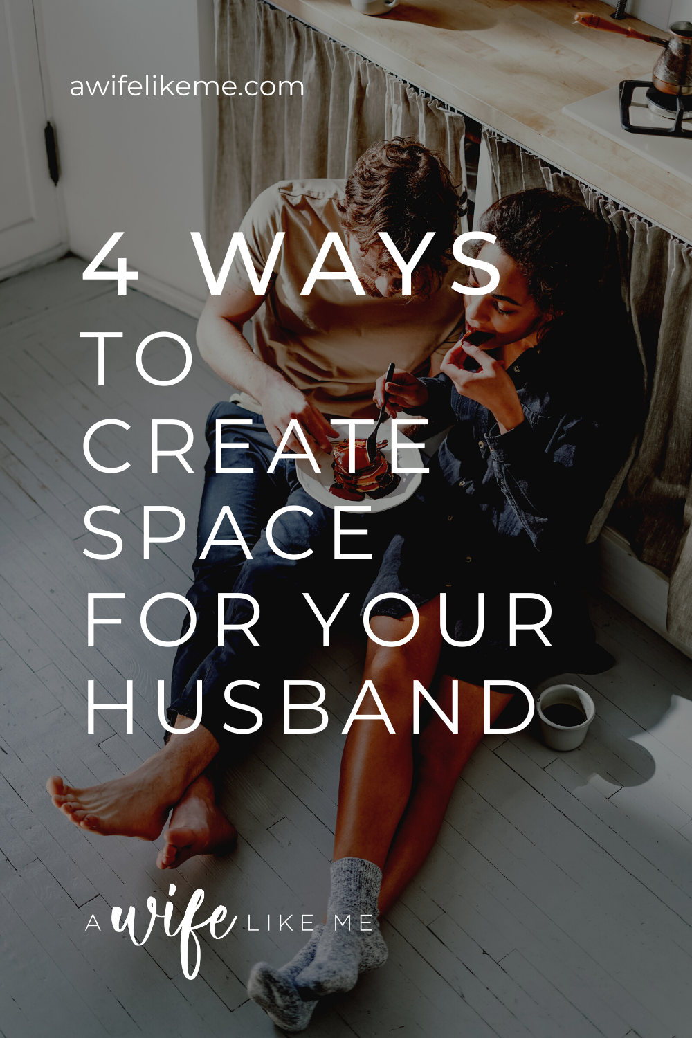 4 Ways To Create Space For Your Husband A Wife Like Me 4 Ways To Create Space For Your Husband A Wife Like Me