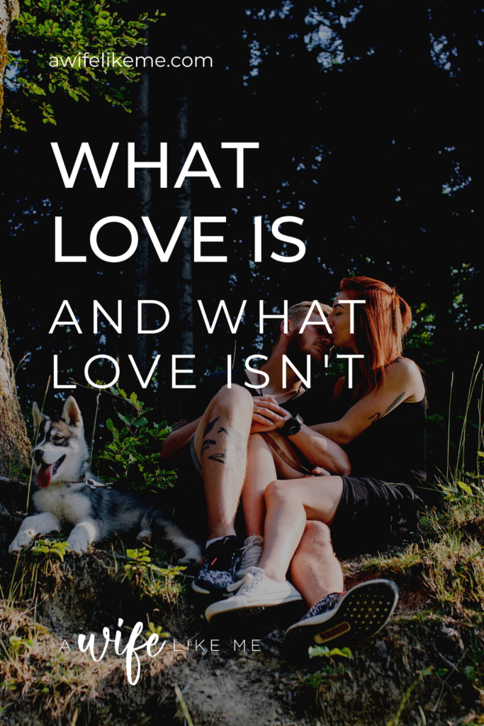 What love is and what love isn't.