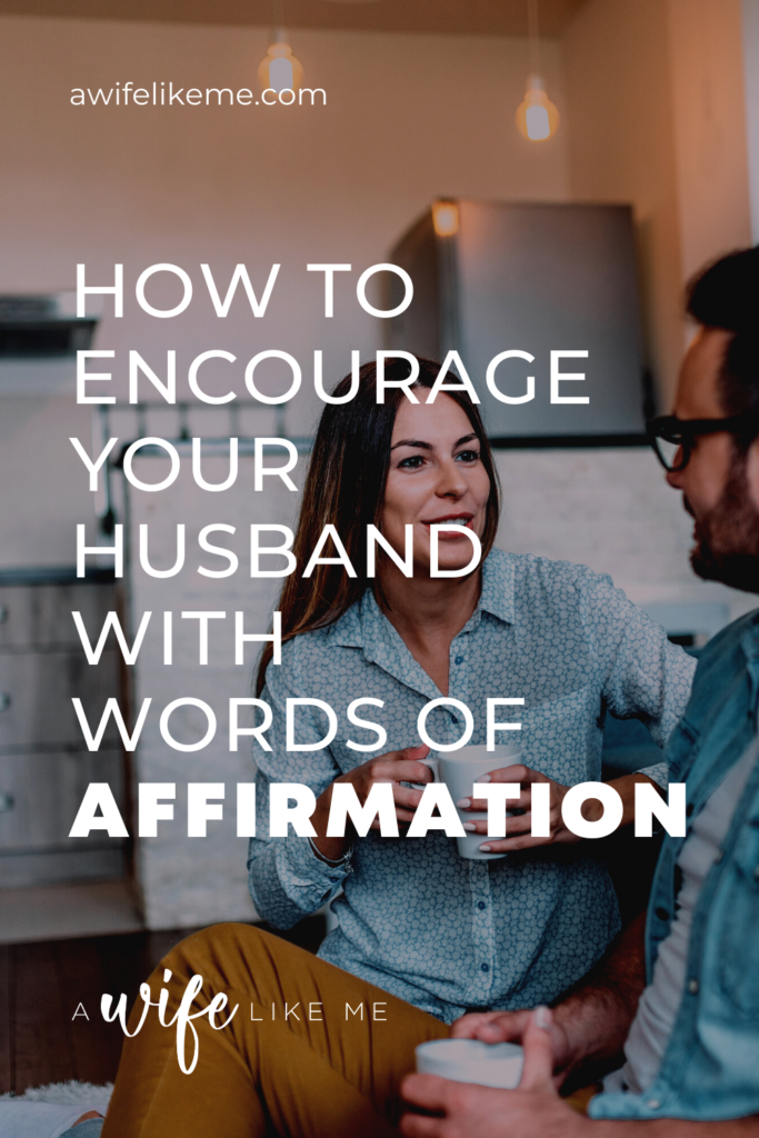 How to Encourage Your Husband with Words of Affirmation