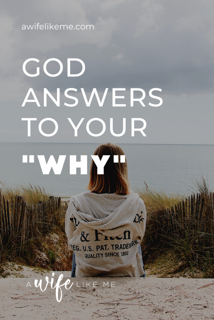 God Answers to Your "Why"