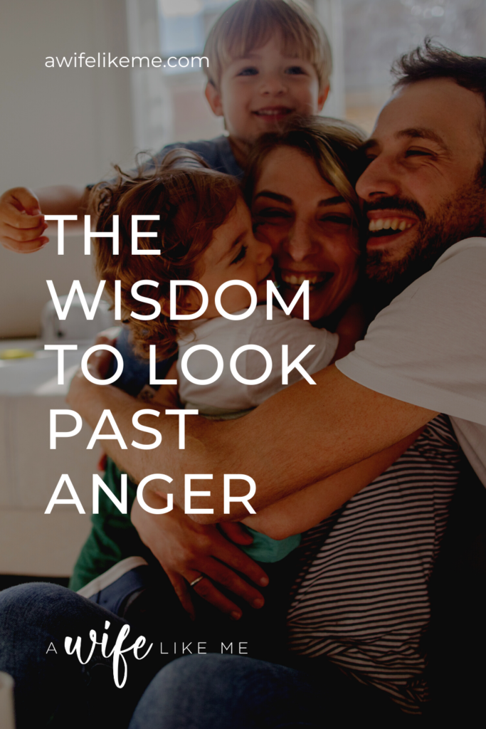 The Wisdom to Look Past Anger