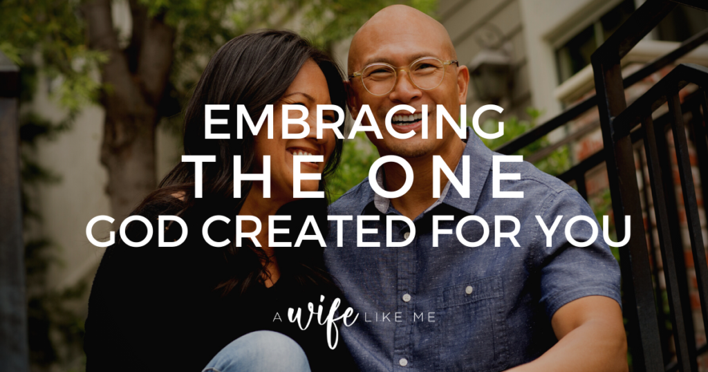 Embracing the One God Created For You