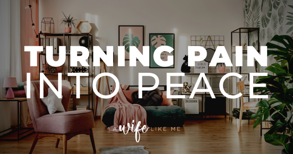 Turning Pain Into Peace