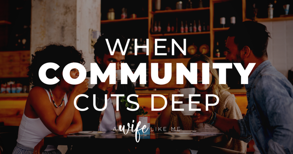 When Community Cuts Deep