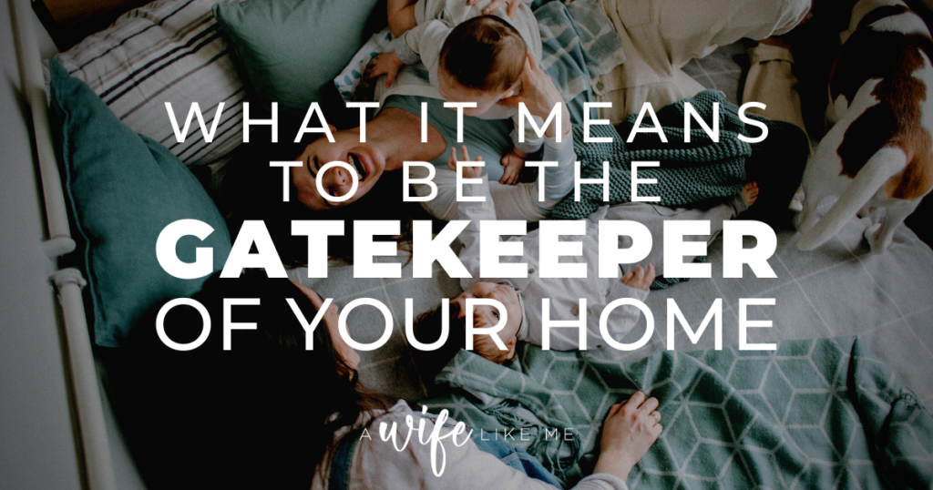 What it Means to be the Gatekeeper of Your Home