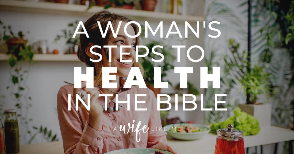 A Woman's Steps to Health in the Bible