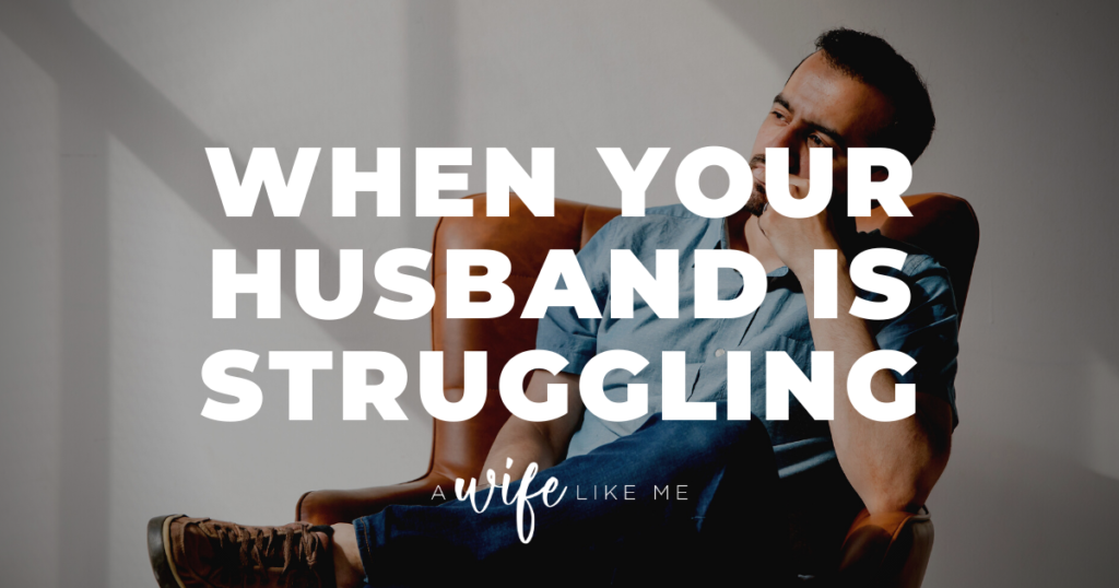 When Your Husband is Struggling