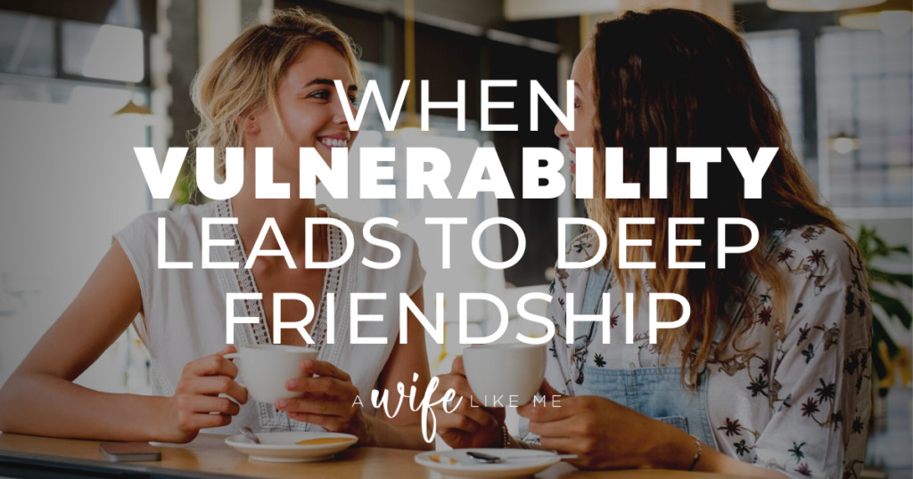 When Vulnerability Leads to Deep Friendship