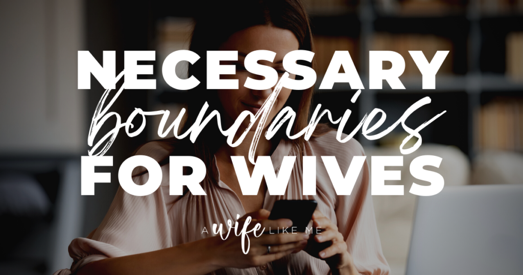 Necessary Boundaries for Wives
