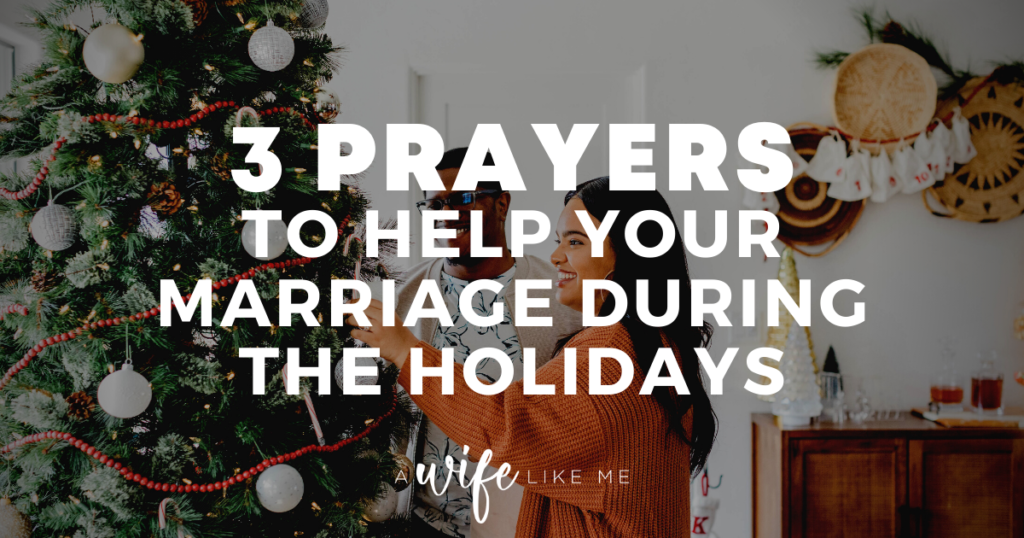 3 Prayers to Help Your Marriage During the Holidays